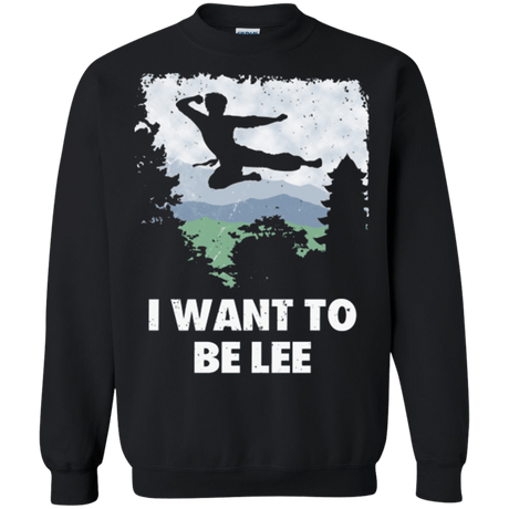 Sweatshirts Black / Small I Want To Be Lee Crewneck Sweatshirt