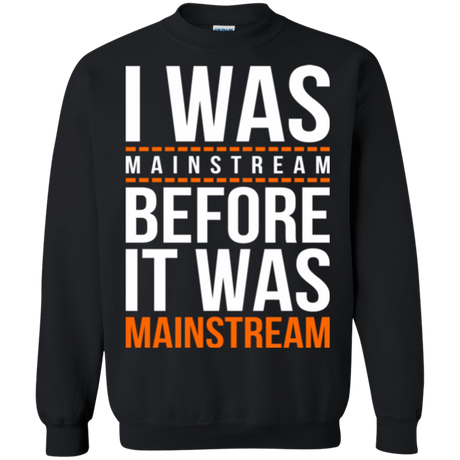 Sweatshirts Black / Small I was mainstream Crewneck Sweatshirt