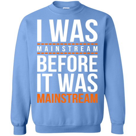 Sweatshirts Carolina Blue / Small I was mainstream Crewneck Sweatshirt