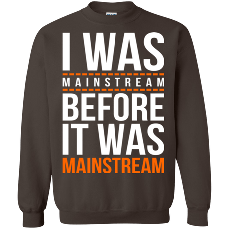Sweatshirts Dark Chocolate / Small I was mainstream Crewneck Sweatshirt