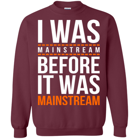 Sweatshirts Maroon / Small I was mainstream Crewneck Sweatshirt