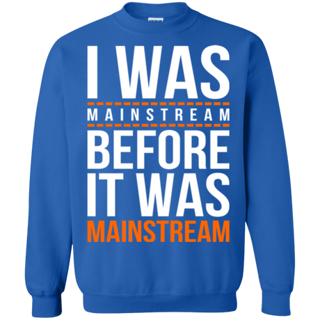 Sweatshirts Royal / Small I was mainstream Crewneck Sweatshirt