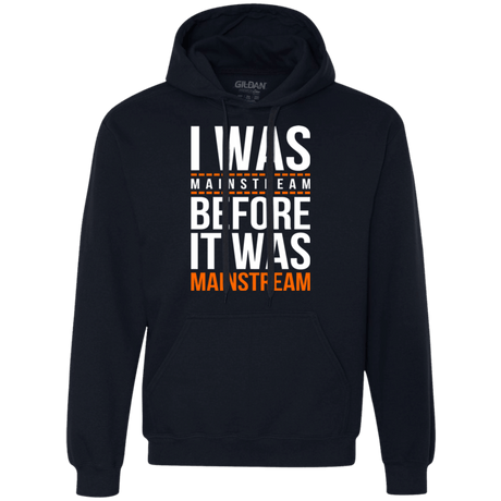Sweatshirts Navy / Small I was mainstream Premium Fleece Hoodie