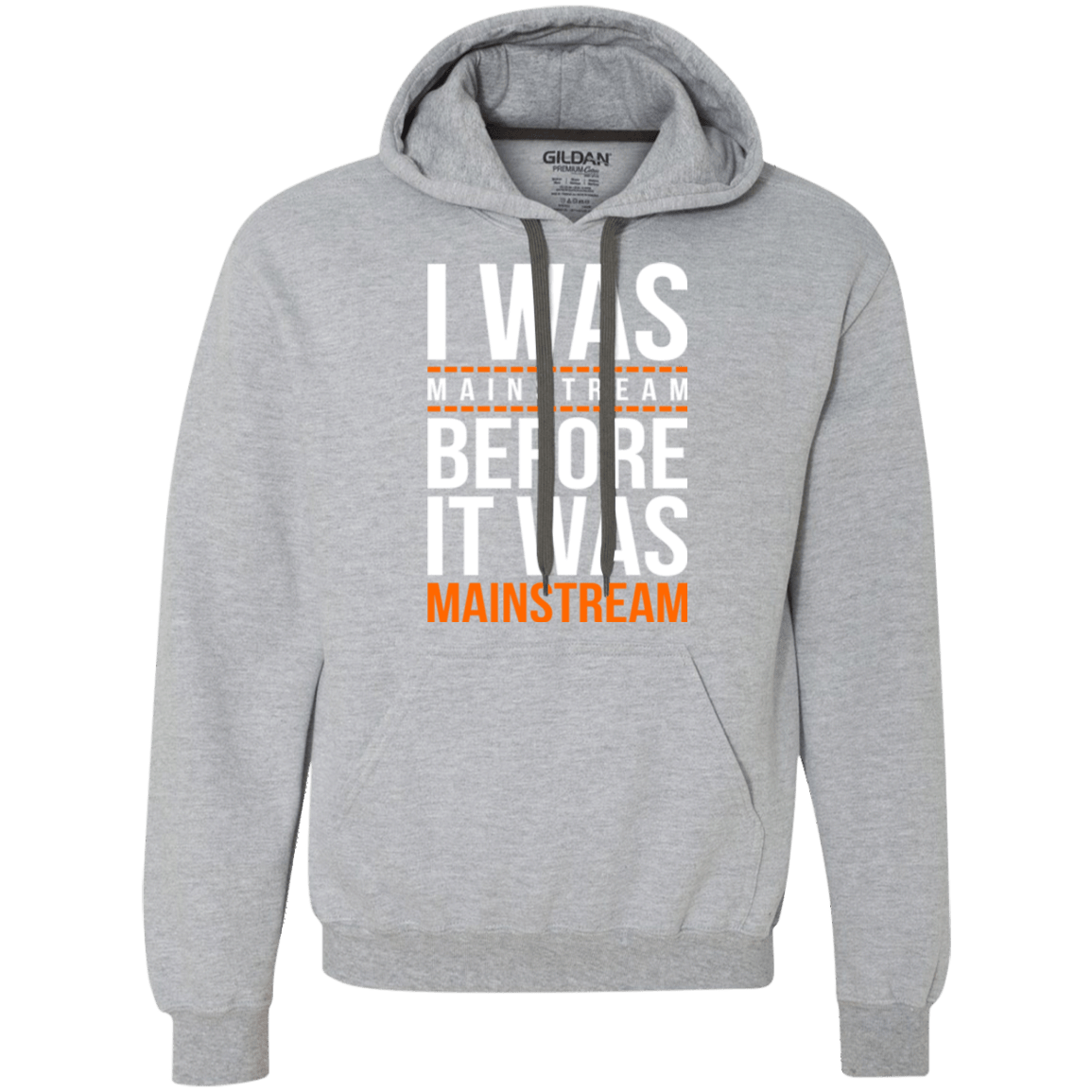 Sweatshirts Sport Grey / Small I was mainstream Premium Fleece Hoodie