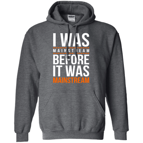 Sweatshirts Dark Heather / Small I was mainstream Pullover Hoodie