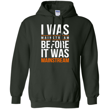 Sweatshirts Forest Green / Small I was mainstream Pullover Hoodie