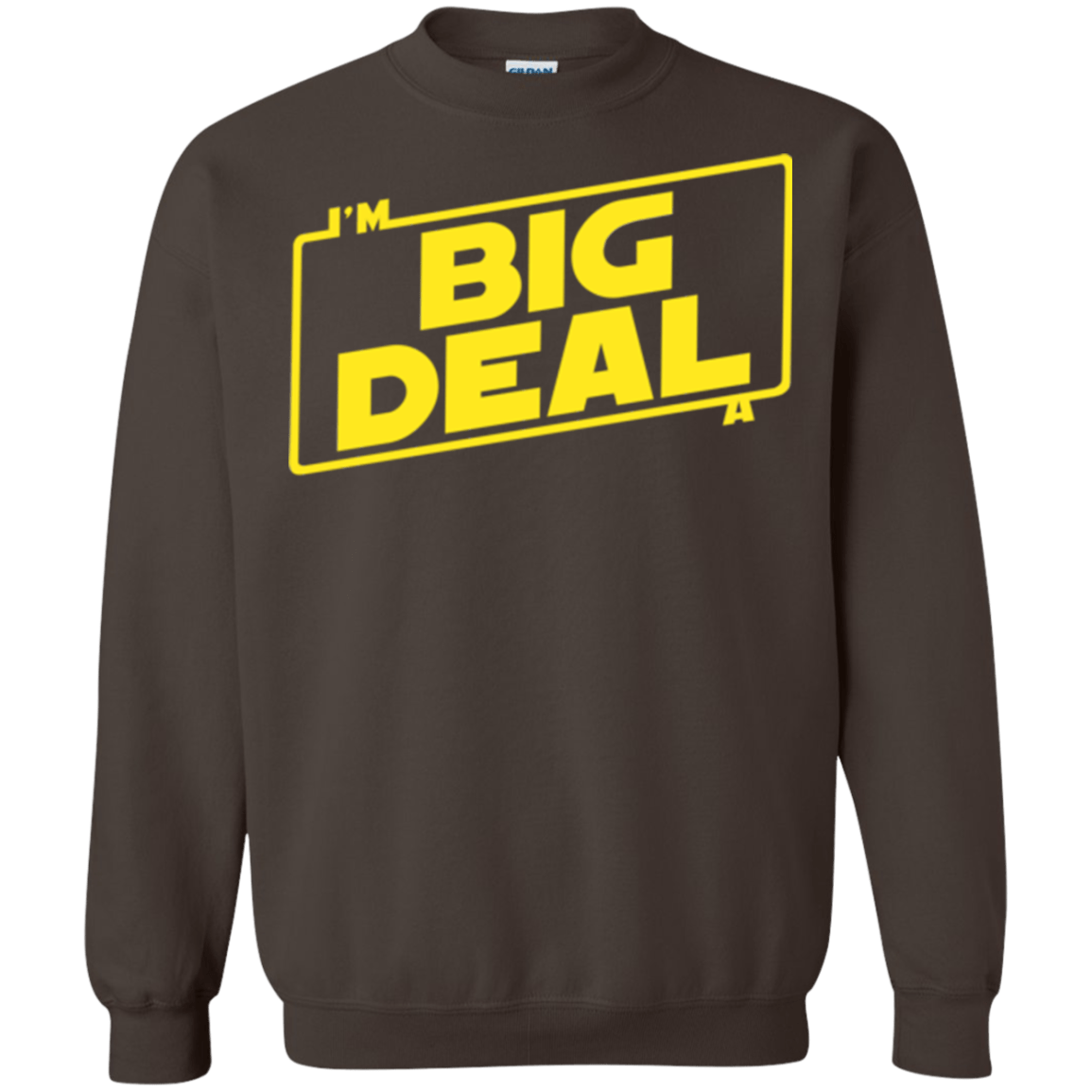 Sweatshirts Dark Chocolate / Small Im a Big Deal Crewneck Sweatshirt