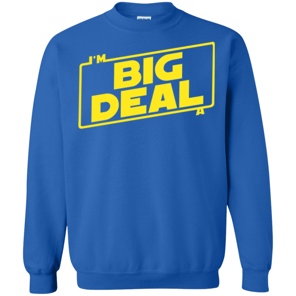 Sweatshirts Royal / Small Im a Big Deal Crewneck Sweatshirt
