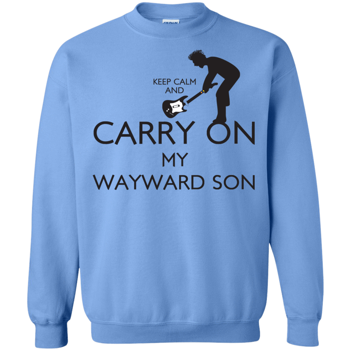 Sweatshirts Carolina Blue / S Keep Calm and Carry On My Wayward Son! Crewneck Sweatshirt