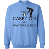 Sweatshirts Carolina Blue / S Keep Calm and Carry On My Wayward Son! Crewneck Sweatshirt