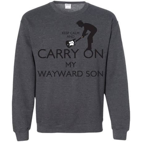 Sweatshirts Dark Heather / S Keep Calm and Carry On My Wayward Son! Crewneck Sweatshirt
