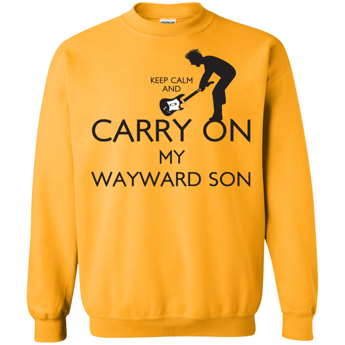 Sweatshirts Gold / S Keep Calm and Carry On My Wayward Son! Crewneck Sweatshirt