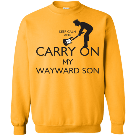 Sweatshirts Gold / S Keep Calm and Carry On My Wayward Son! Crewneck Sweatshirt