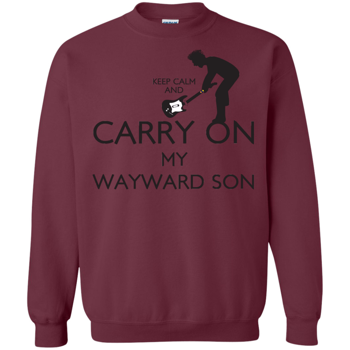 Sweatshirts Maroon / S Keep Calm and Carry On My Wayward Son! Crewneck Sweatshirt