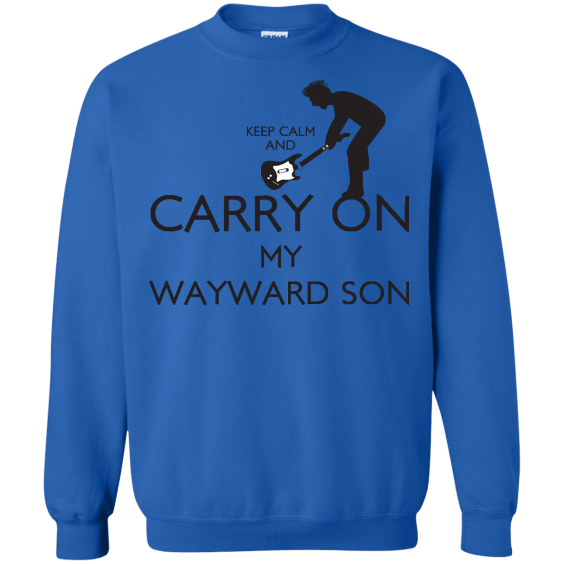 Sweatshirts Royal / S Keep Calm and Carry On My Wayward Son! Crewneck Sweatshirt