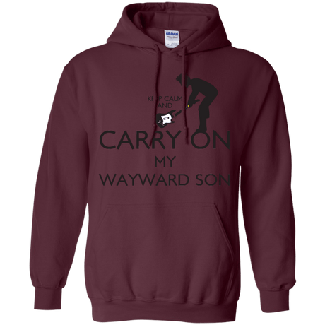 Sweatshirts Maroon / S Keep Calm and Carry On My Wayward Son! Pullover Hoodie