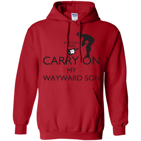 Sweatshirts Red / S Keep Calm and Carry On My Wayward Son! Pullover Hoodie