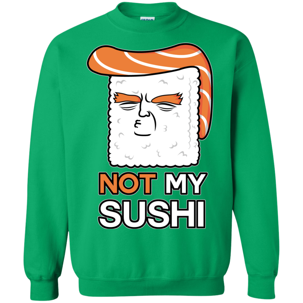 Sweatshirts Irish Green / S Not My Sushi Crewneck Sweatshirt