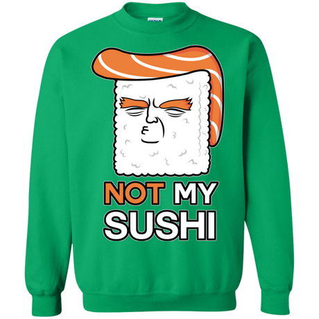 Sweatshirts Irish Green / S Not My Sushi Crewneck Sweatshirt