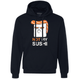 Sweatshirts Navy / S Not My Sushi Premium Fleece Hoodie