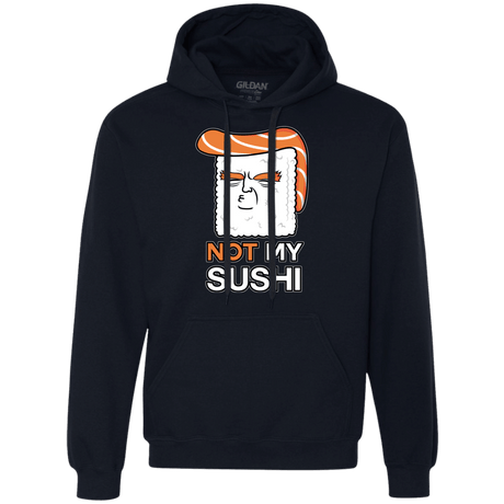 Sweatshirts Navy / S Not My Sushi Premium Fleece Hoodie