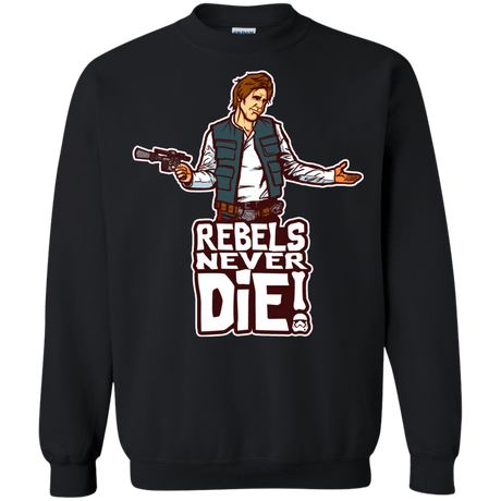 Sweatshirts Black / S Rebels Never Die Crewneck Sweatshirt