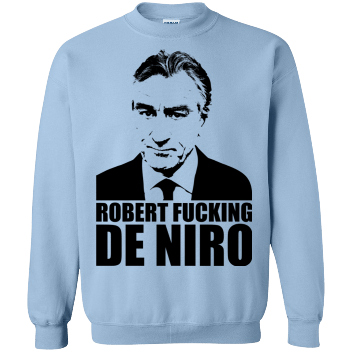 Sweatshirts Light Blue / Small Robert Fucking DeNiro Crewneck Sweatshirt
