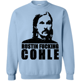 Sweatshirts Light Blue / Small Rustin Fucking Cohle Crewneck Sweatshirt