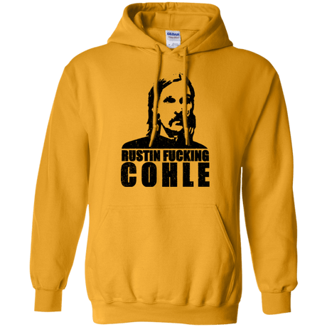 Sweatshirts Gold / Small Rustin Fucking Cohle Pullover Hoodie