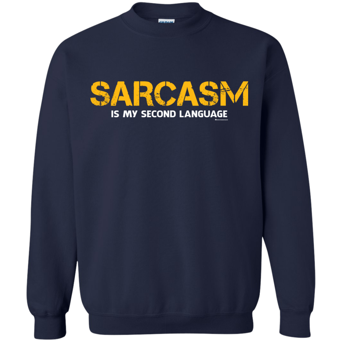 Sweatshirts Navy / Small Sarcasm Is My Second Language Crewneck Sweatshirt