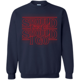Sweatshirts Navy / Small Should I Stay Or Should I Go Crewneck Sweatshirt