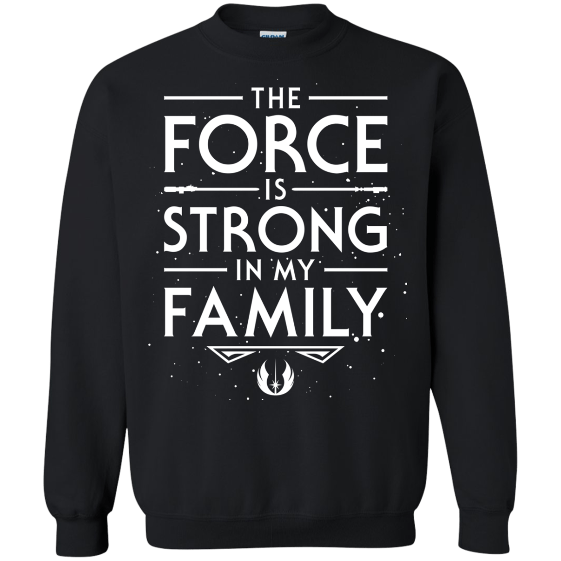 The Force is Strong in my Family Crewneck Sweatshirt