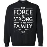 The Force is Strong in my Family Crewneck Sweatshirt