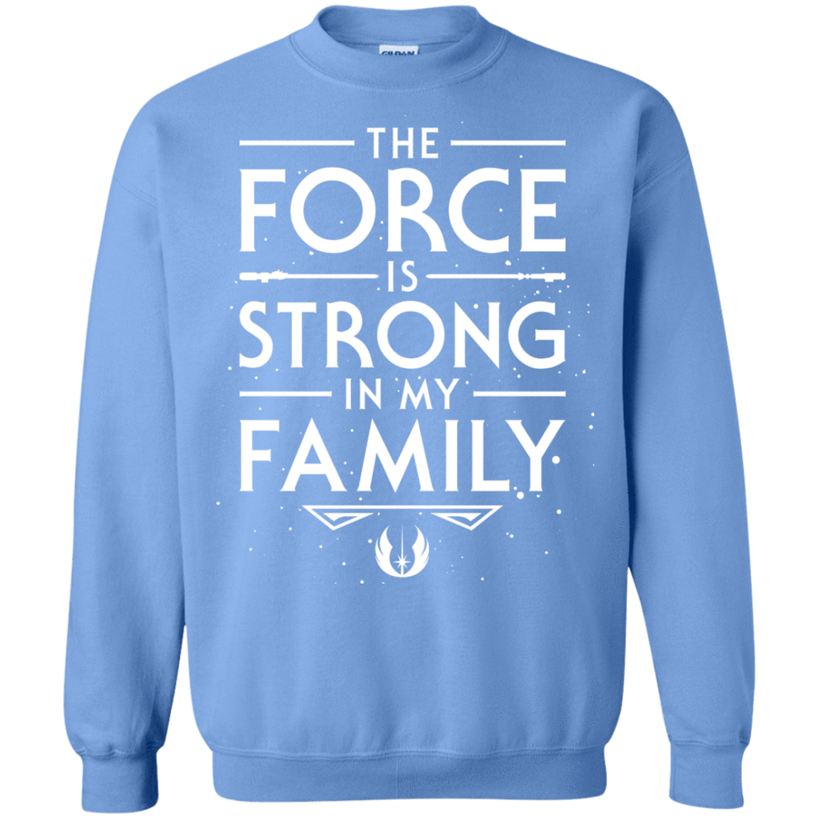 The Force is Strong in my Family Crewneck Sweatshirt
