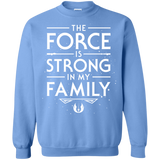 The Force is Strong in my Family Crewneck Sweatshirt