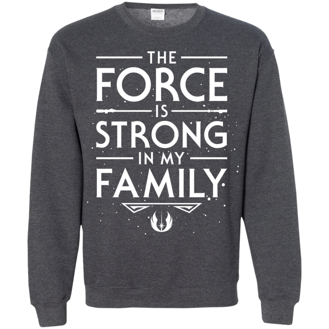 The Force is Strong in my Family Crewneck Sweatshirt