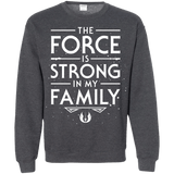 The Force is Strong in my Family Crewneck Sweatshirt