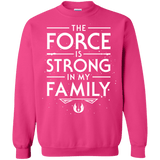 The Force is Strong in my Family Crewneck Sweatshirt