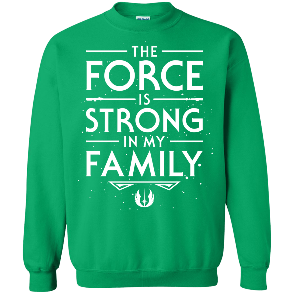 The Force is Strong in my Family Crewneck Sweatshirt