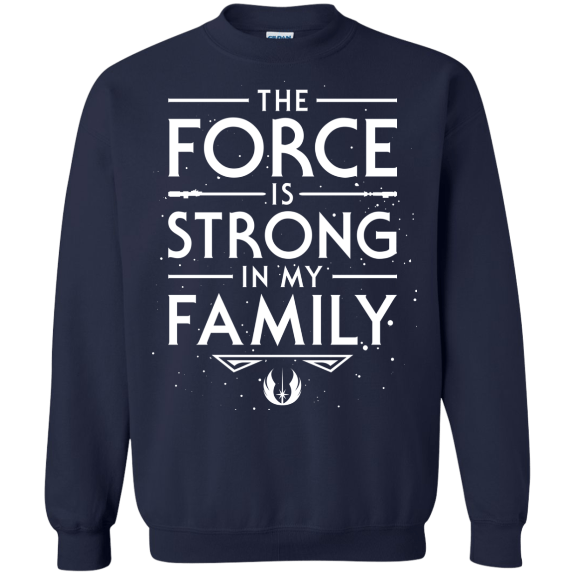 The Force is Strong in my Family Crewneck Sweatshirt