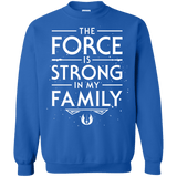 The Force is Strong in my Family Crewneck Sweatshirt
