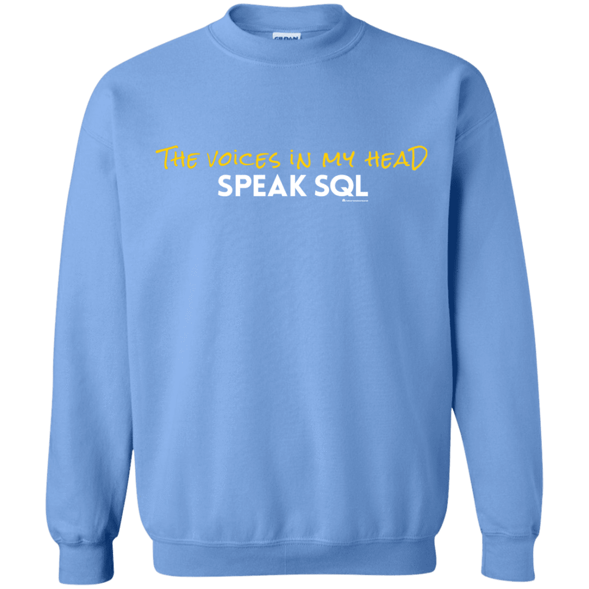 Sweatshirts Carolina Blue / Small The Voices In My Head Speak SQL Crewneck Sweatshirt