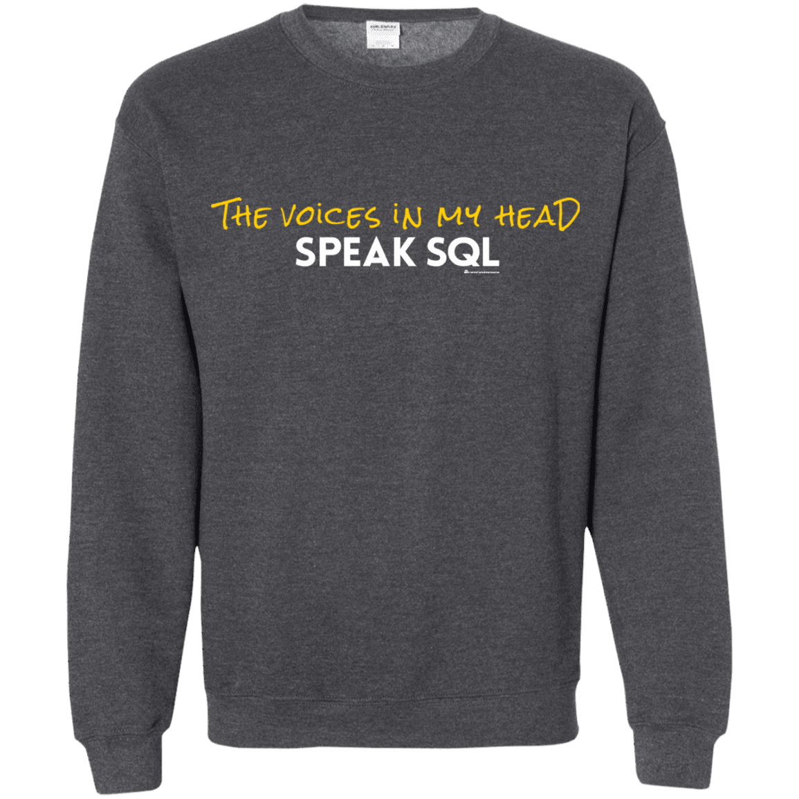 Sweatshirts Dark Heather / Small The Voices In My Head Speak SQL Crewneck Sweatshirt