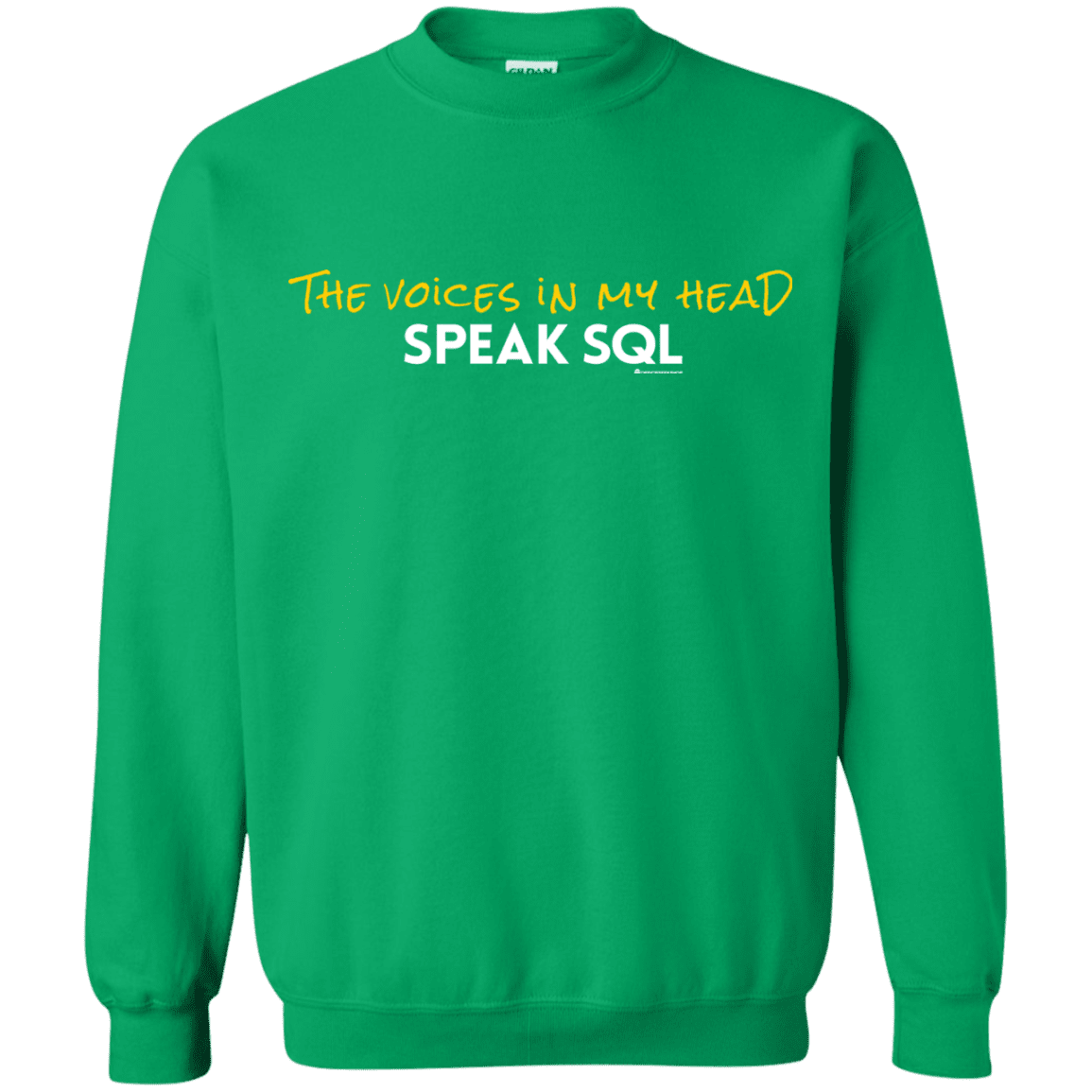 Sweatshirts Irish Green / Small The Voices In My Head Speak SQL Crewneck Sweatshirt