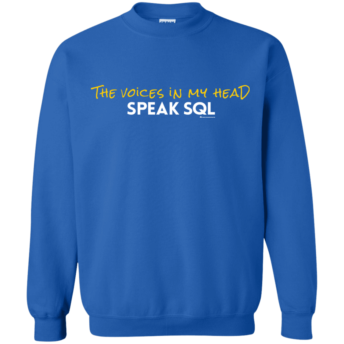 Sweatshirts Royal / Small The Voices In My Head Speak SQL Crewneck Sweatshirt