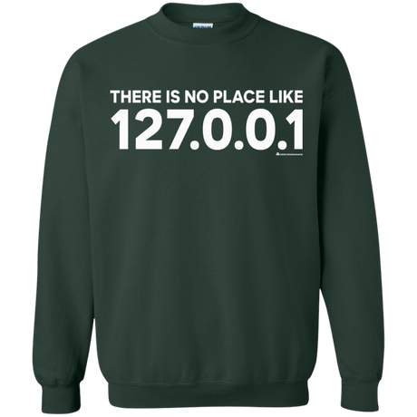 Sweatshirts Forest Green / Small There Is No Place Like 127.0.0.1 Crewneck Sweatshirt