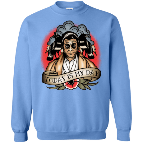 Sweatshirts Carolina Blue / Small Today Is My Day Crewneck Sweatshirt