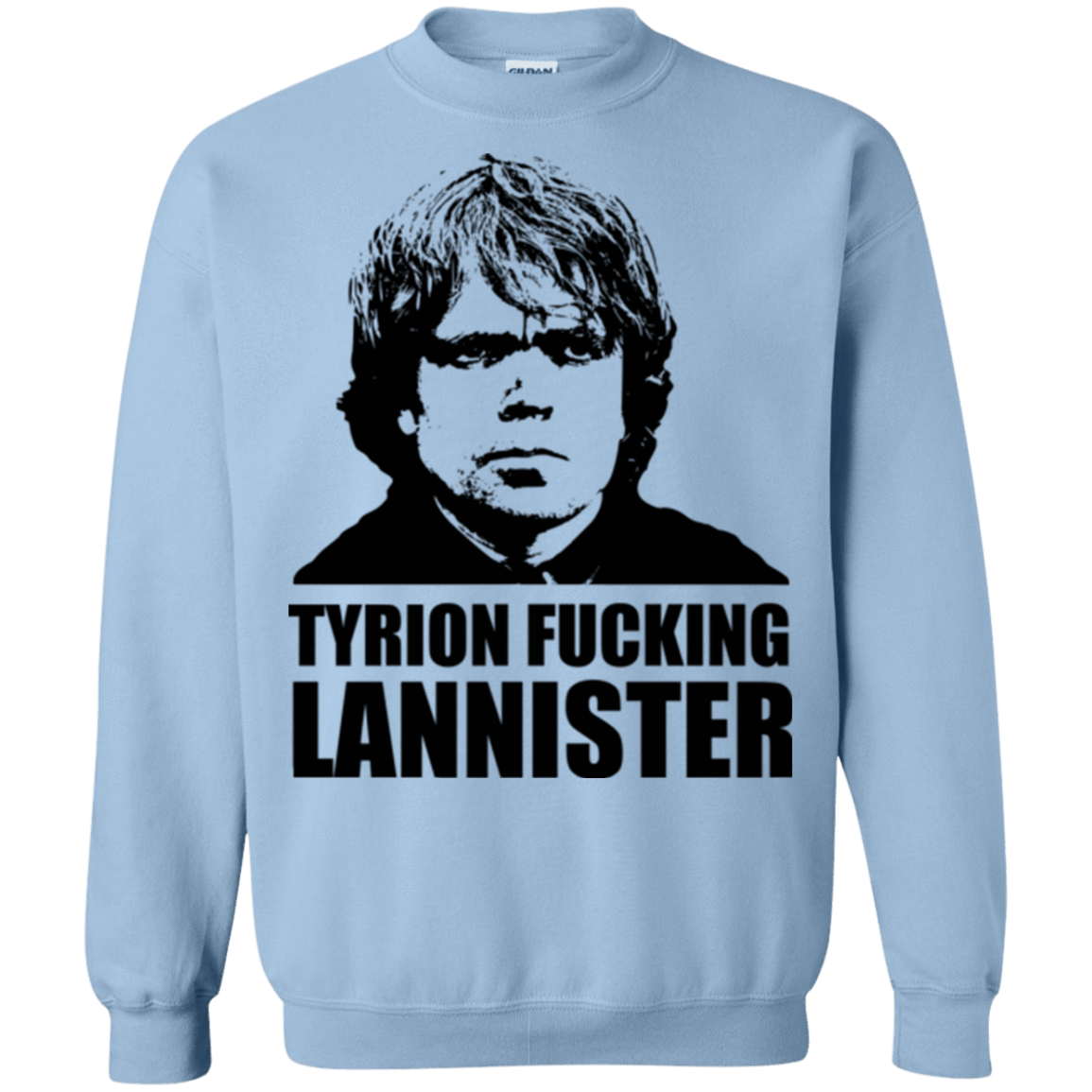 Sweatshirts Light Blue / Small Tyrion fucking Lannister Crewneck Sweatshirt