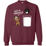 Sweatshirts Maroon / S Why So Oreous Crewneck Sweatshirt
