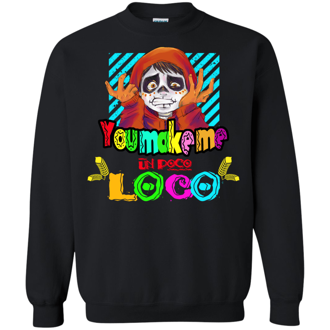 Sweatshirts Black / S You Make Me Un Poco Loco Crewneck Sweatshirt